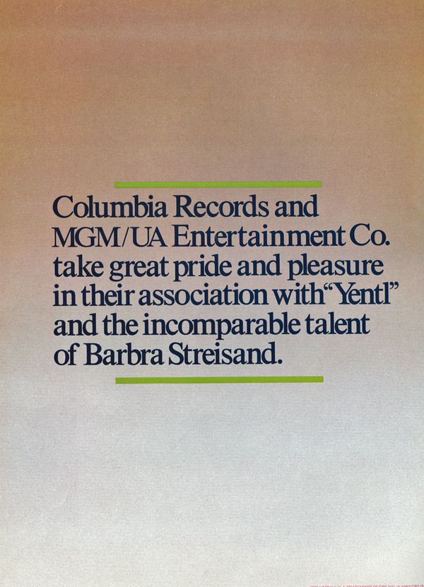 Columbia Records and MGM UA Entertainment take great pride and pleasure in their association with Yentl